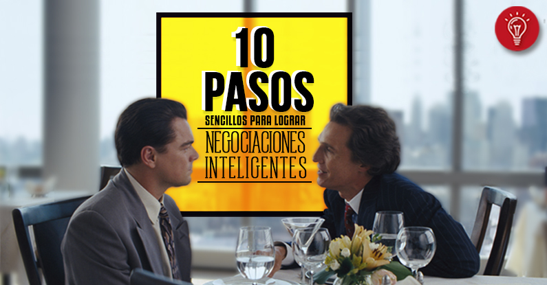 10 sencillos pasos para lograr negociaciones inteligentes.